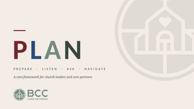 PLAN — Prepare, Listen, Ask, Navigate. A care framework from the BCC Care Network.